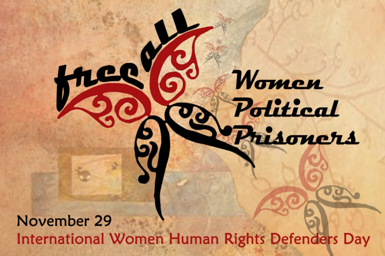JUSTICE FOR ALL WOMEN HUMAN RIGHTS DEFENDERS, FREE ALL WOMEN POLITICAL PRISONERS!